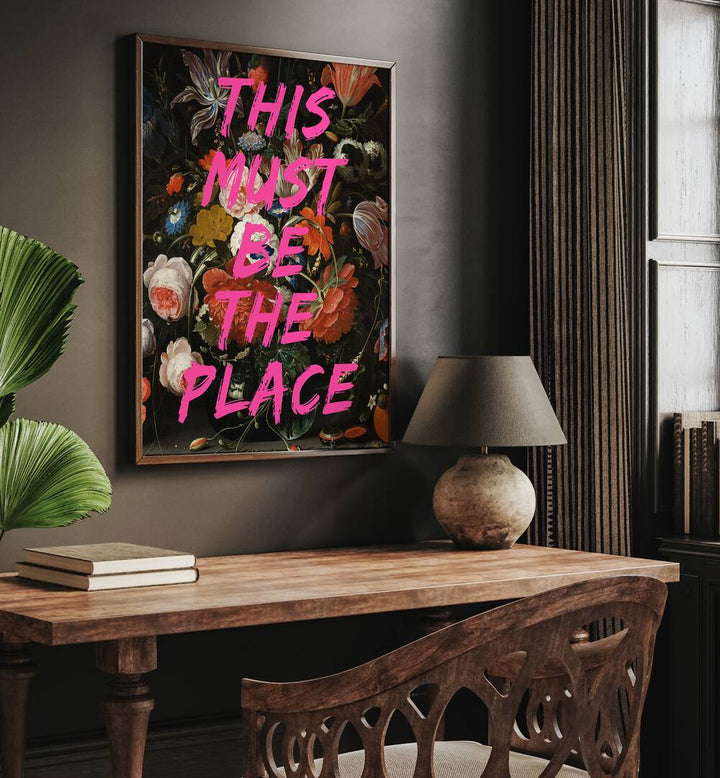 Bright pink text "THIS MUST BE THE PLACE" on floral artwork, showcasing THIS MUST BE A PLACE, ALTERED ART PRINTS.