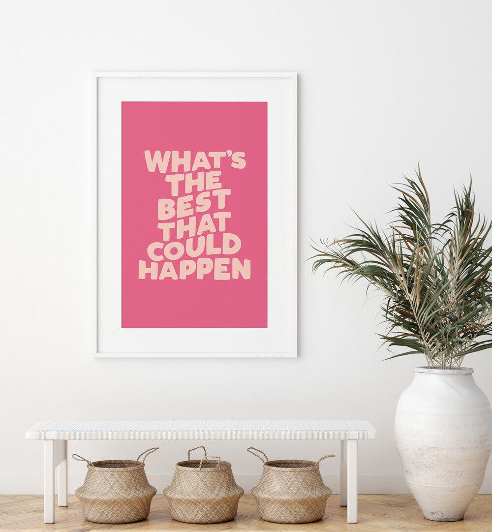 Bright pink poster featuring the phrase "What's the Best That Could Happen" for inspiring decor, showcasing BEST COULD HAPPEN, QUOTES.