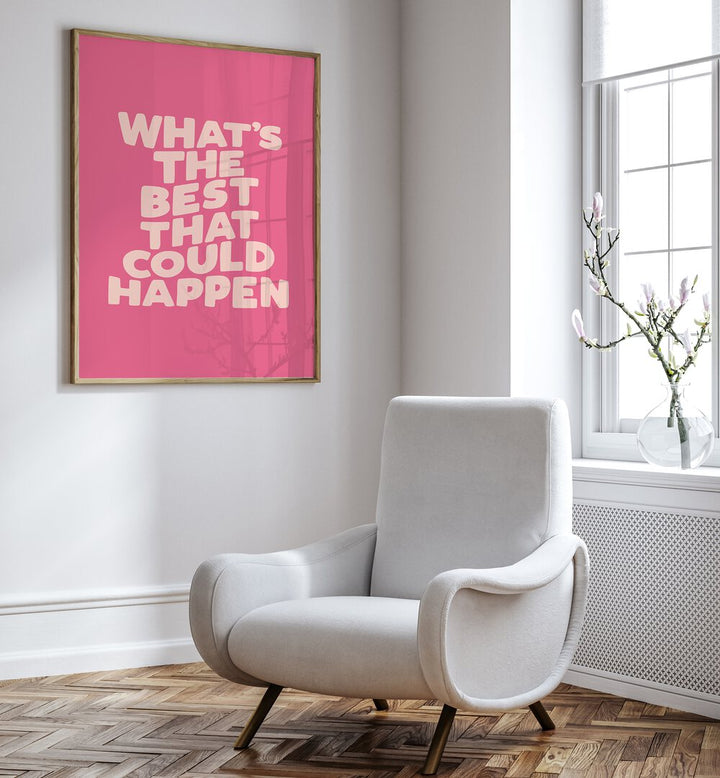 Bright pink poster featuring "What's the Best That Could Happen" quote, perfect for inspiring decor with BEST COULD HAPPEN, QUOTES.