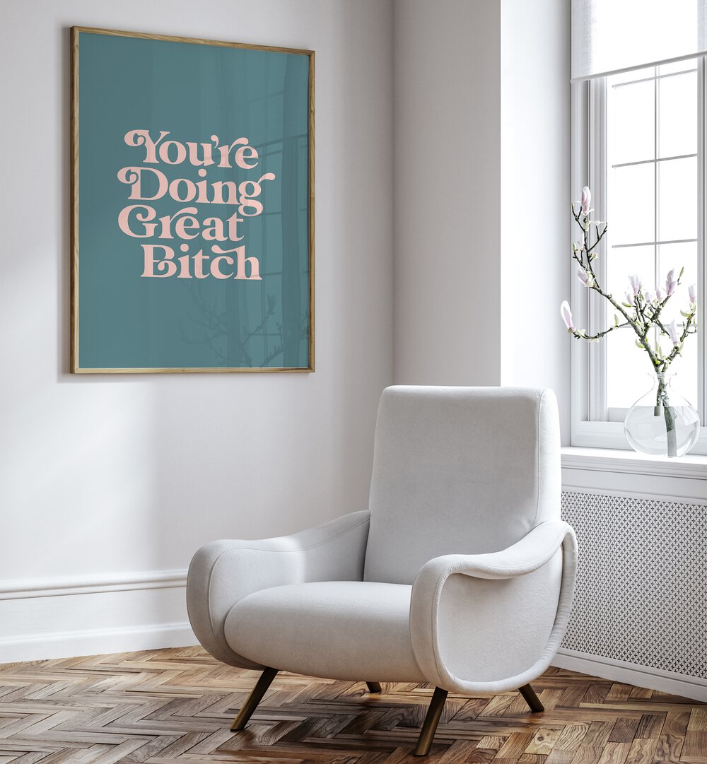 Empower your space with GREAT BITCH IV, QUOTES poster by Brett Wilson, blending bold typography and inspiration.