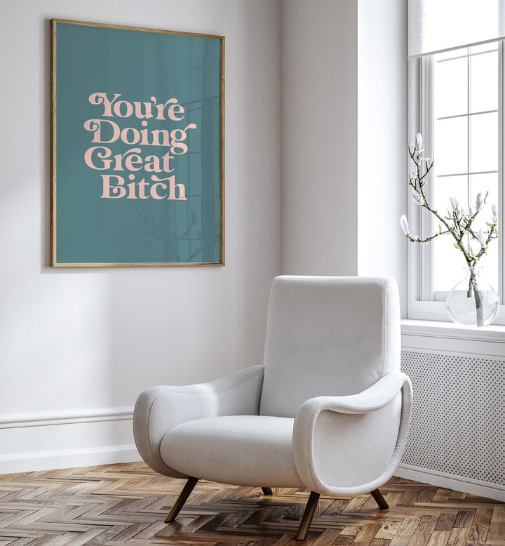 Empower your space with GREAT BITCH IV, QUOTES poster by Brett Wilson, blending bold typography and inspiration.