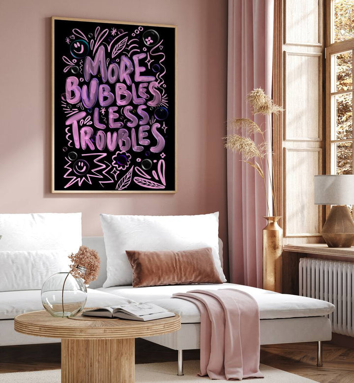 Bright and playful MORE BUBBLES LESS TROUBLES, QUOTES poster by Baroo Bloom enhances any space with positivity.