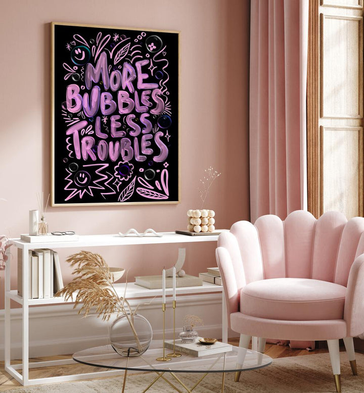 Transform your space with Baroo Bloom's MORE BUBBLES LESS TROUBLES, QUOTES poster, adding positivity and creativity.