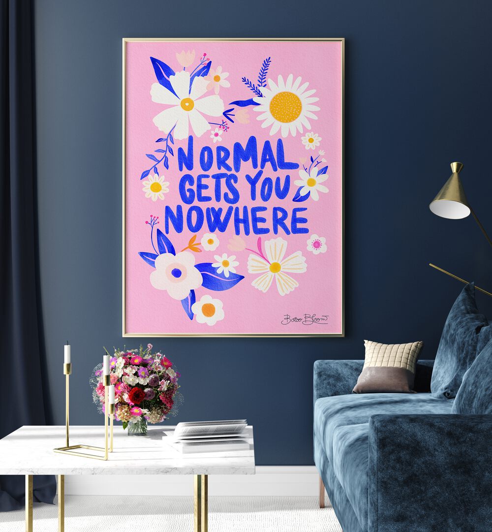 Bright poster featuring "Normal GETS YOU NOWHERE, QUOTES" to inspire creativity in any living space.