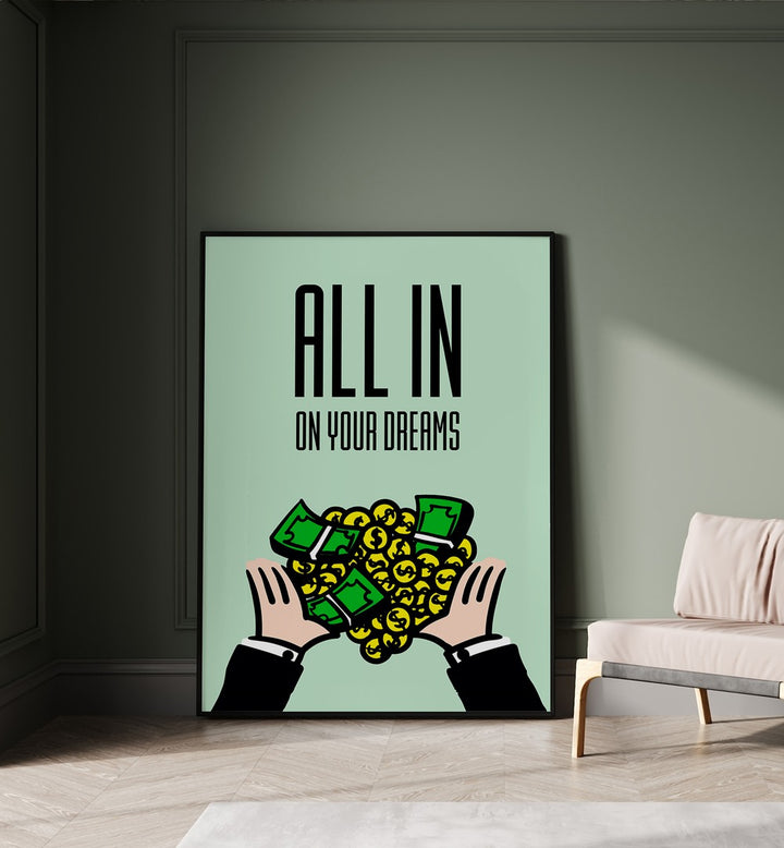 All In On Your Dreams, Money Posters feature vibrant artwork inspiring the pursuit of your aspirations and success.