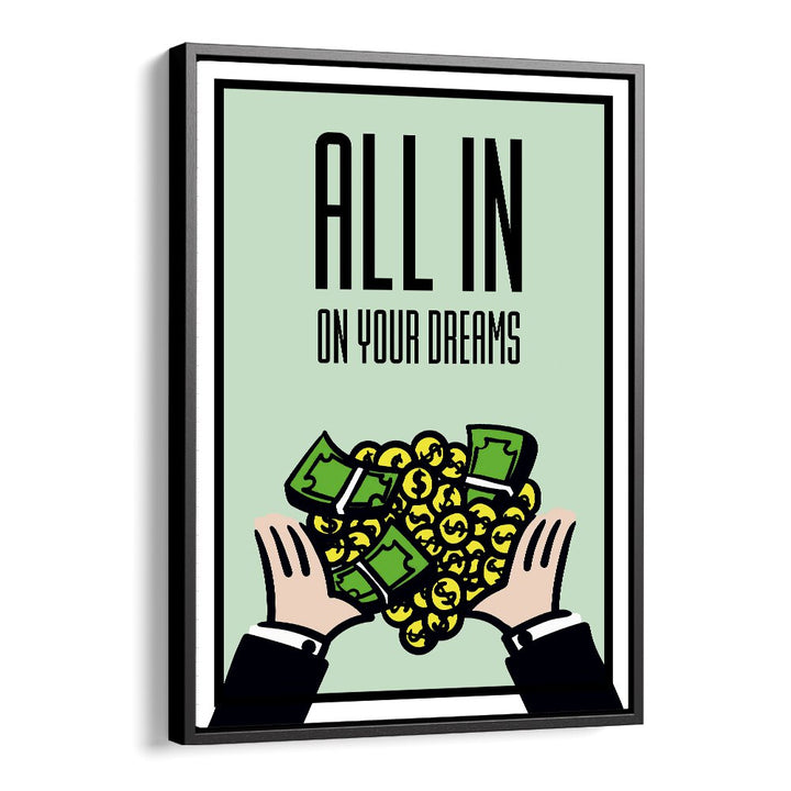 "ALL IN ON YOUR DREAMS, MONEY POSTERS showcase vibrant artwork inspiring you to pursue your dreams with passion."