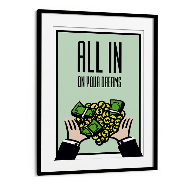 Embrace your aspirations with ALL IN ON YOUR DREAMS, MONEY POSTERS featuring Monopoly-inspired art in a sleek frame.