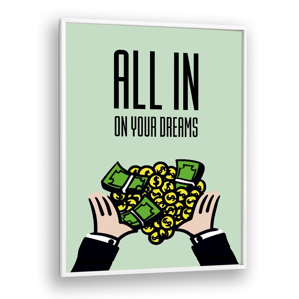 Stylish ALL IN ON YOUR DREAMS, MONEY POSTERS art piece featuring Monopoly elements, perfect for inspiring aspirations.