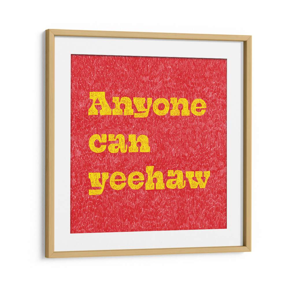 Brightly framed "Anyone Can Yeehaw, Quotes" poster adds a touch of Wild West spirit to your space. Perfect for adventurers!