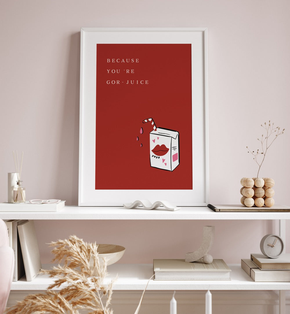 Stylish YOU'RE GOR JUICE, QUOTES AND TYPOGRAPHY POSTERS add creativity and motivation to any space in your home or office.