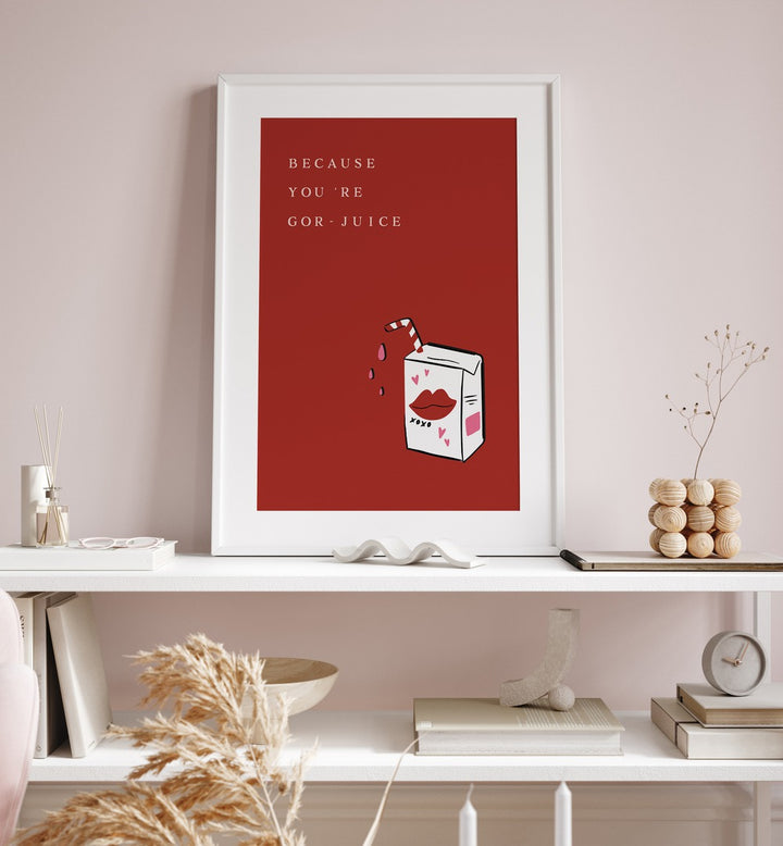 Stylish YOU'RE GOR JUICE, QUOTES AND TYPOGRAPHY POSTERS add creativity and motivation to any space in your home or office.