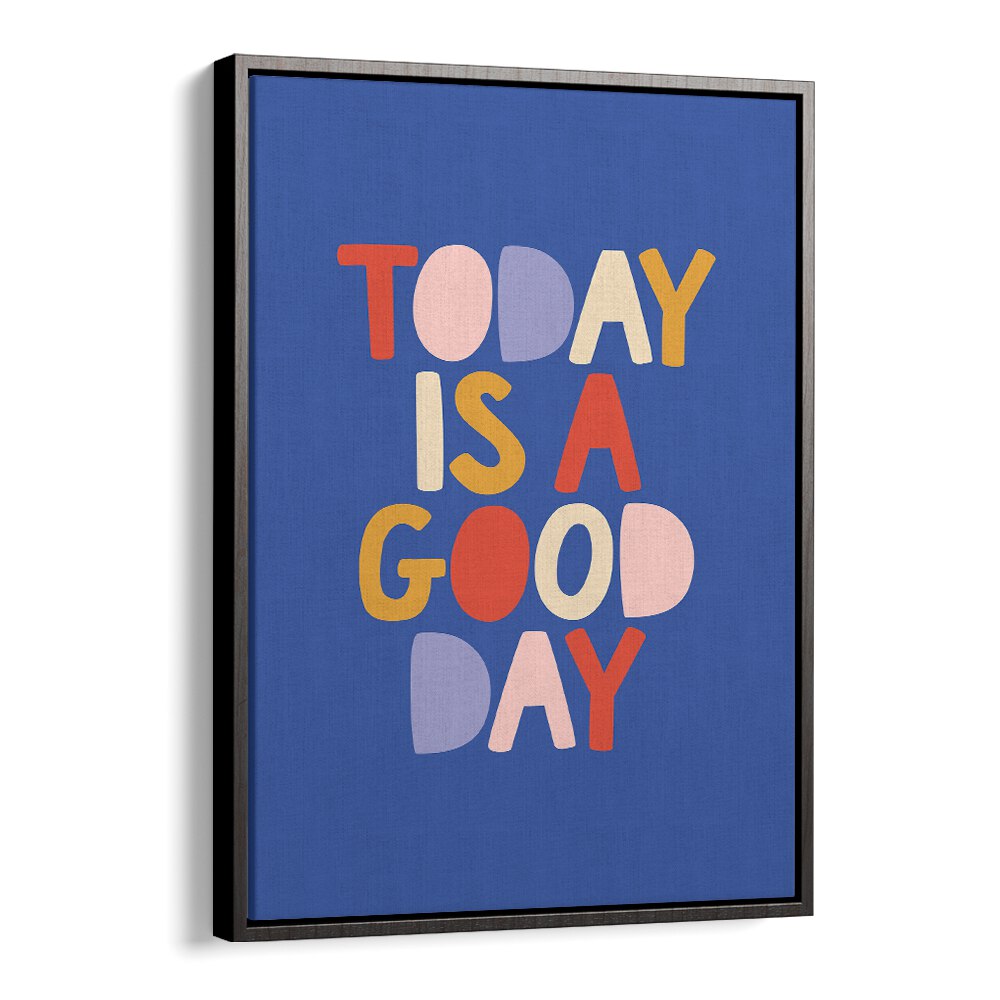 Bright poster featuring uplifting "Today is a Good Day" quote, perfect for inspiration and positivity. GOOD DAY, QUOTES.