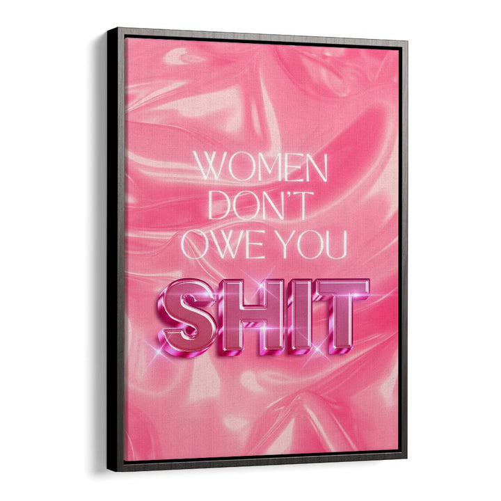 Bold typography poster featuring empowering message: WOMEN DON'T OWE YOU SHIT, QUOTES for inspiration and empowerment.