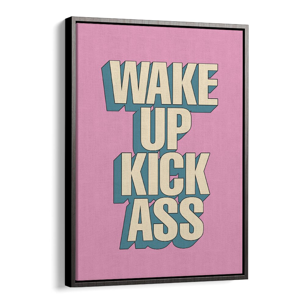 Bold "WAKE UP KICK ASS, QUOTES" poster by Brett Wilson, perfect for motivational decor and daily inspiration.