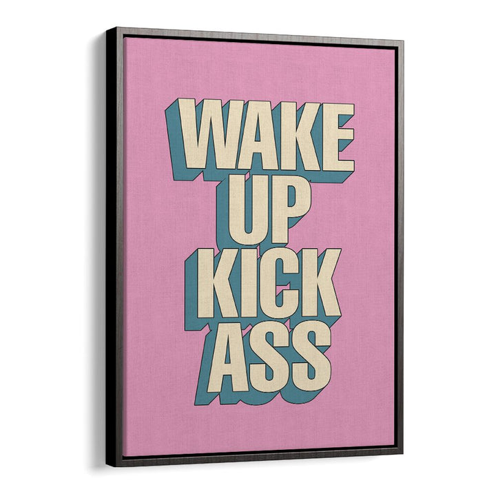Bold "WAKE UP KICK ASS, QUOTES" poster by Brett Wilson, perfect for motivational decor and daily inspiration.