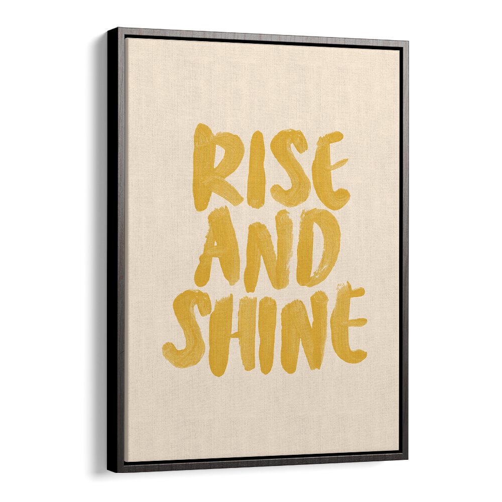 RISE AND SHINE, QUOTES typography poster by Brett Wilson, perfect for inspiring your space and mindset.