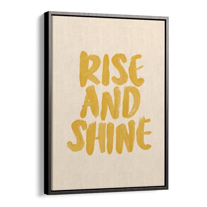 RISE AND SHINE, QUOTES typography poster by Brett Wilson, perfect for inspiring your space and mindset.