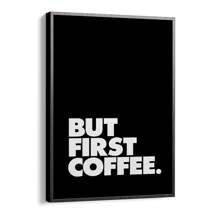 Bold typography poster featuring "BUT FIRST COFFEE , QUOTES" to energize your morning routine and inspire motivation.