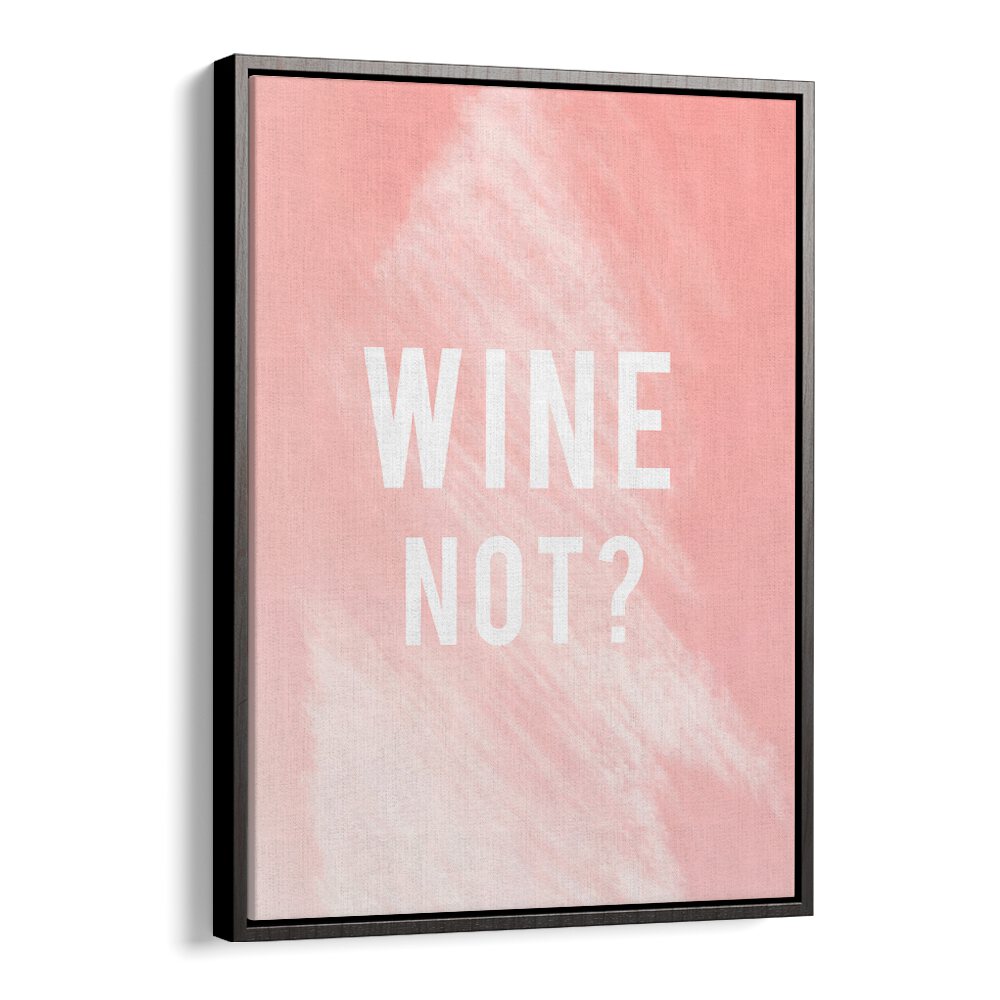 Stylish WINE NOT, QUOTES poster to enhance your decor, perfect for kitchens and lounges. Elevate your space today!