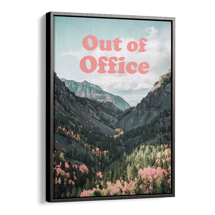 Stylish OUT OF OFFICE, QUOTES poster showcasing a scenic mountain view, perfect for enhancing your workspace.