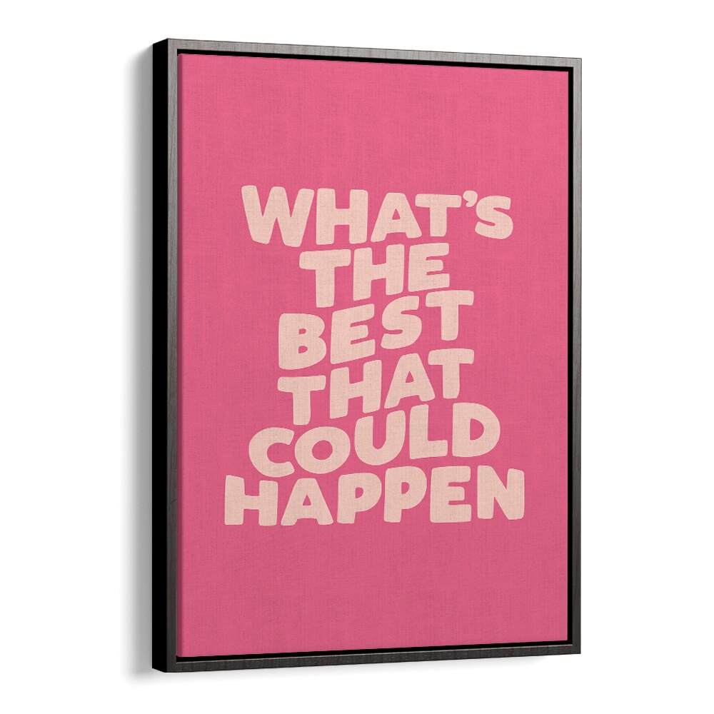 Colorful typography poster featuring the phrase "What's the Best That Could Happen!" perfect for BEST COULD HAPPEN, QUOTES.