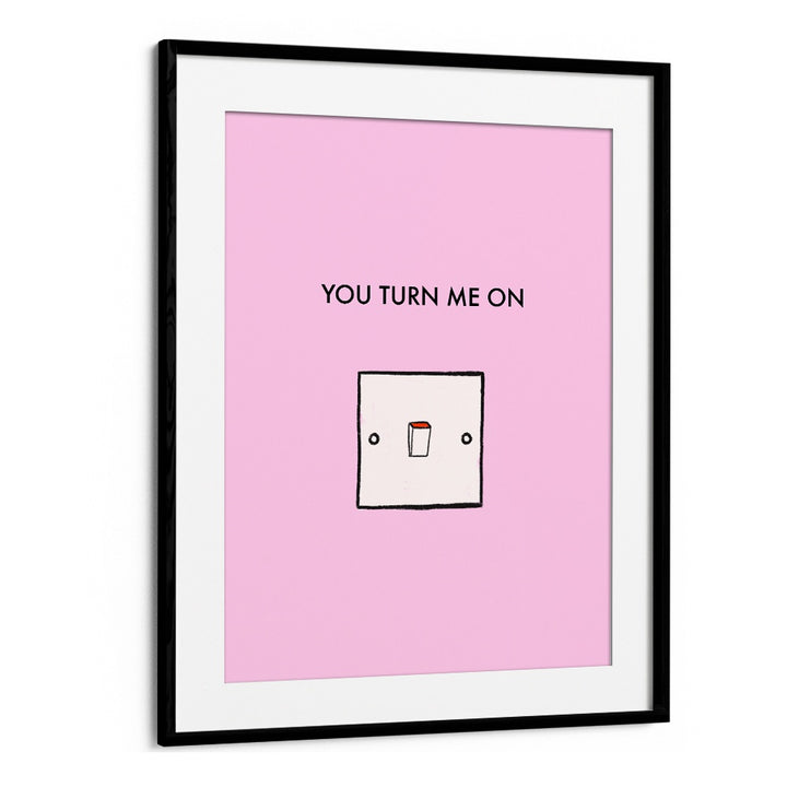 Stylish YOU TURN ME ON , QUOTES poster with modern typography on a pink background, perfect for home decor.