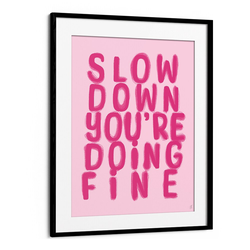 Bold pink typography poster with the quote "Slow down, you're doing fine" from FINE, QUOTES collection.