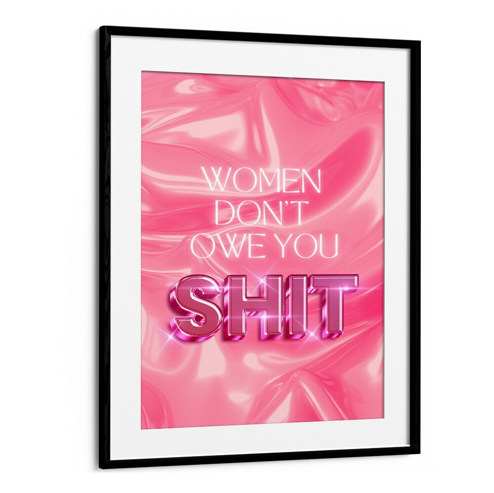 Bold typography poster featuring empowering quotes: WOMEN DON'T OWE YOU SHIT, QUOTES, perfect for modern decor.