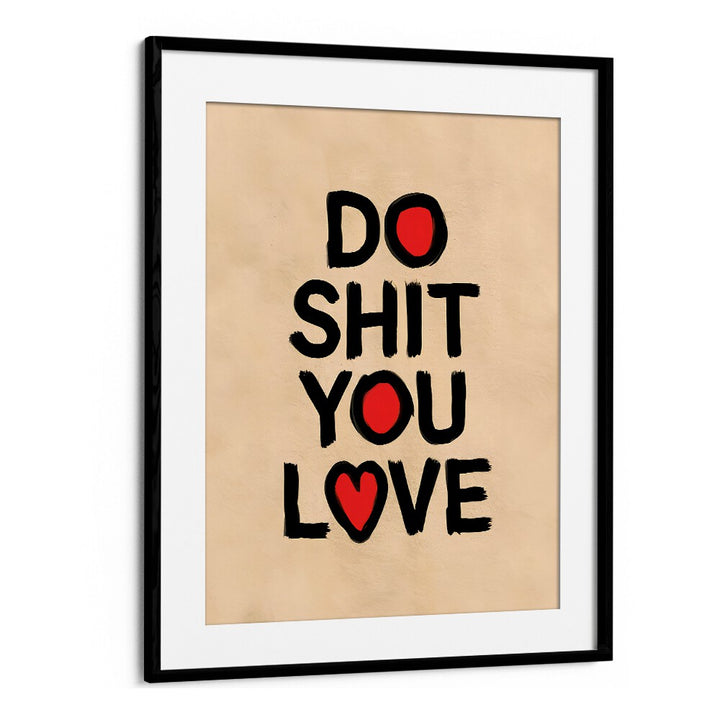 Bold typography poster featuring "DO SHIT YOU LOVE II, QUOTES" by Andreas Magnusson for inspiring creativity.