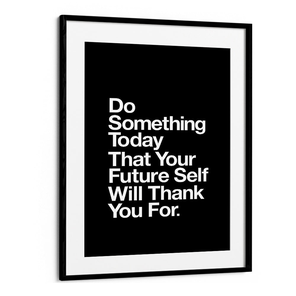 Transform your space with YOUR FUTURE SELF, QUOTES poster by Brett Wilson, inspiring motivation and positivity.