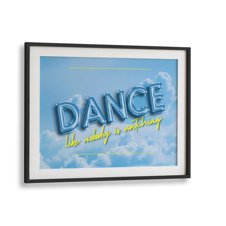 Transform your space with DANCE ON THE CLOUDS, QUOTES typography poster, adding inspiration to any room.