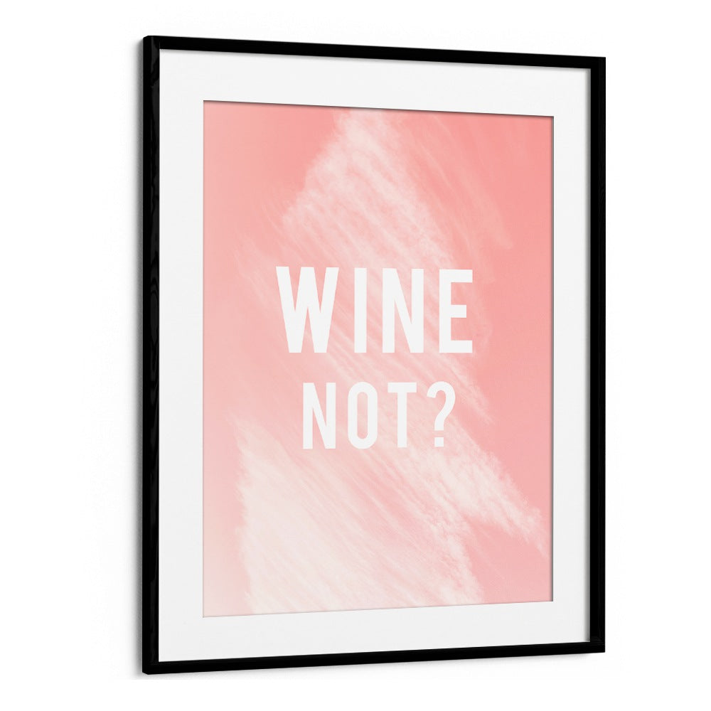 Stylish WINE NOT, QUOTES poster adds creativity to any space, perfect for wine lovers' home decor.