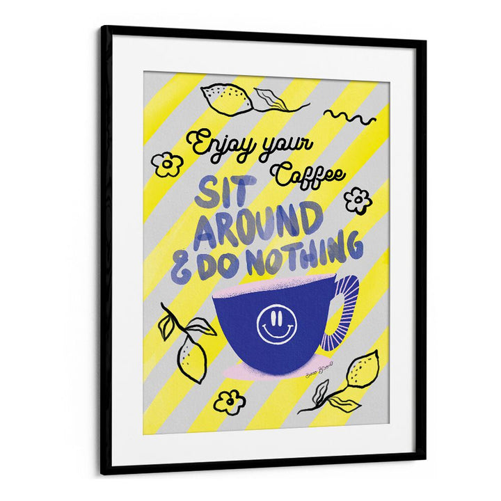 Bright poster featuring whimsical typography: "Enjoy Coffee, Sit Around & Do Nothing" from the ENJOY COFFEE, QUOTES AND TYPOGRAPHY POSTERS collection.