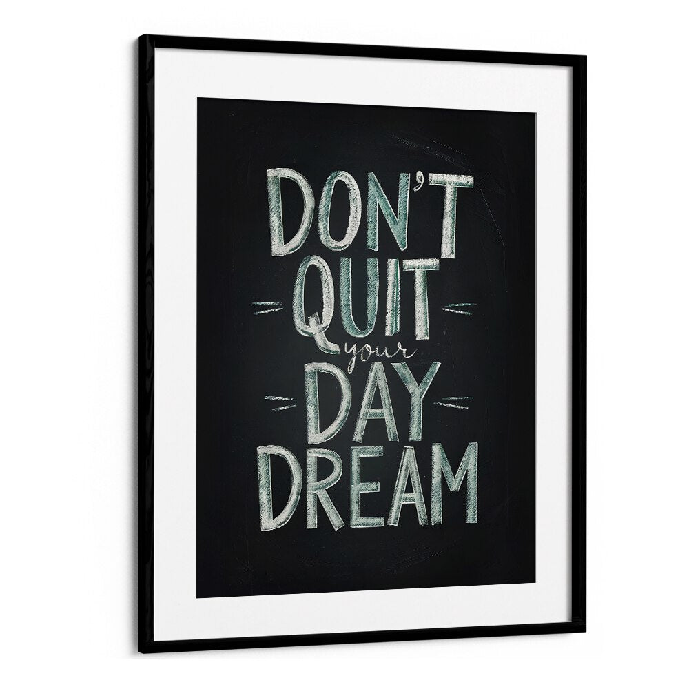 Transform your space with the "DON'T QUIT YOUR DAYDREAM, QUOTES" poster, inspiring creativity and motivation.