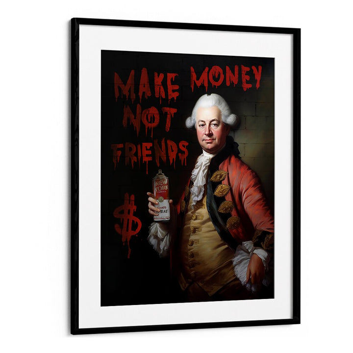 Bold altered art print "MAKE MONEY NOT FRIENDS" by Dikhotomy transforms your space with ambition and style.