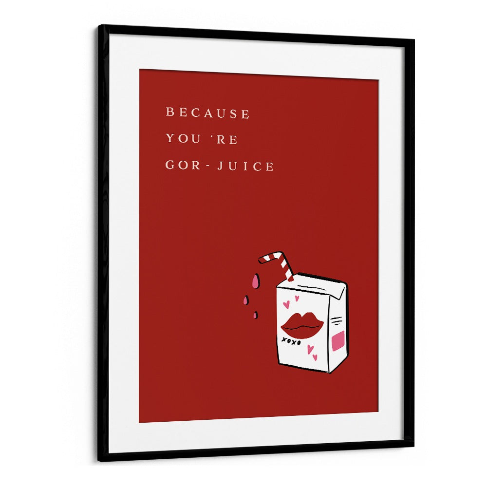 Bright and playful YOU'RE GOR JUICE, QUOTES AND TYPOGRAPHY POSTERS elevate your space with motivation and creativity.
