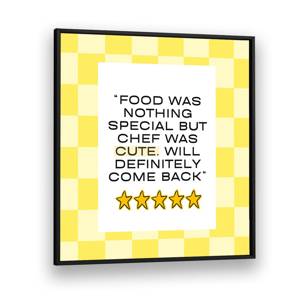 Brighten your kitchen with CUTE CHEF-YELLOW, QUOTES posters featuring adorable designs and motivational sayings.