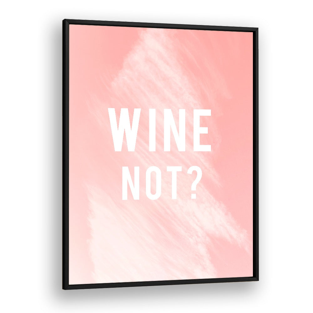 WINE NOT, QUOTES poster in stylish frame, perfect for adding charm to your home decor or kitchen. Ideal for wine lovers!