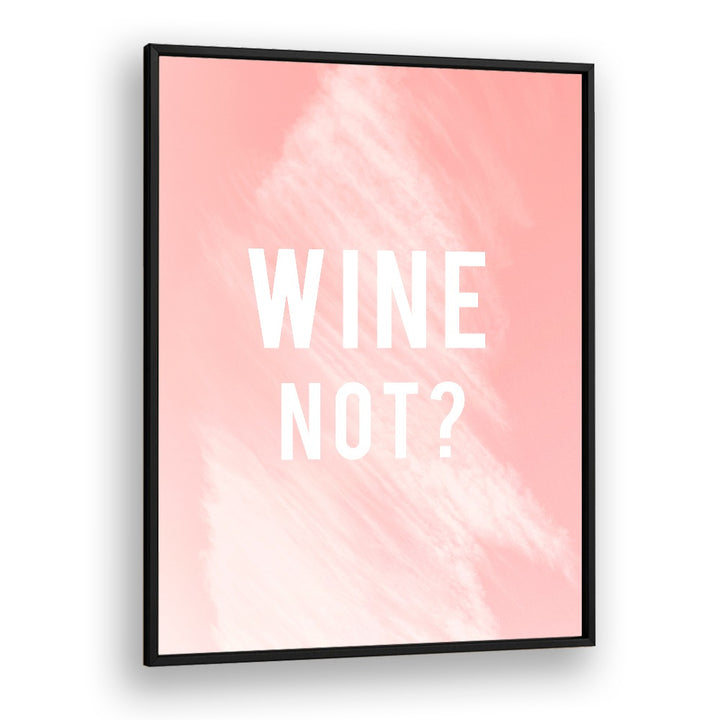 WINE NOT, QUOTES poster in stylish frame, perfect for adding charm to your home decor or kitchen. Ideal for wine lovers!