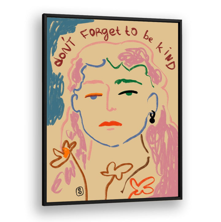 Brighten your space with the DO NOT FORGET TO BE KIND, VIBRANT art print, radiating positivity and warmth.