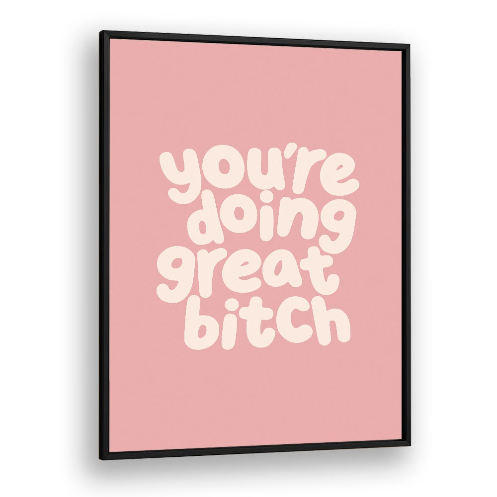 Empower your space with GREAT BITCH III, QUOTES typography poster by Brett Wilson, inspiring and uplifting decor.