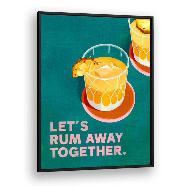 Bright cocktail art featuring "Let's RUM AWAY TOGETHER, BAR" perfect for enhancing any bar or kitchen space.