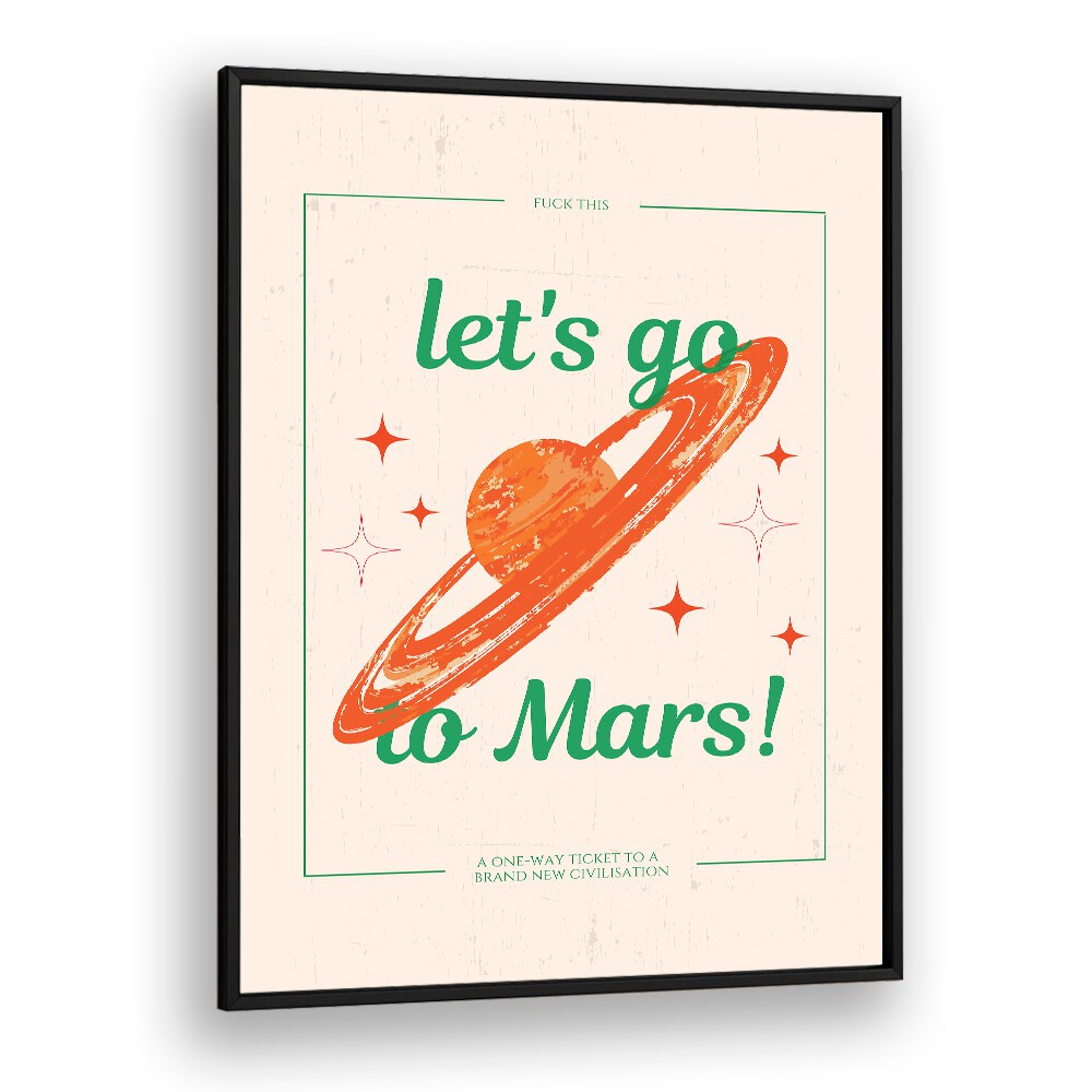 Transform your space with LETS GO TO MARS, FANTASY wall art, inspiring dreamers and space enthusiasts alike.
