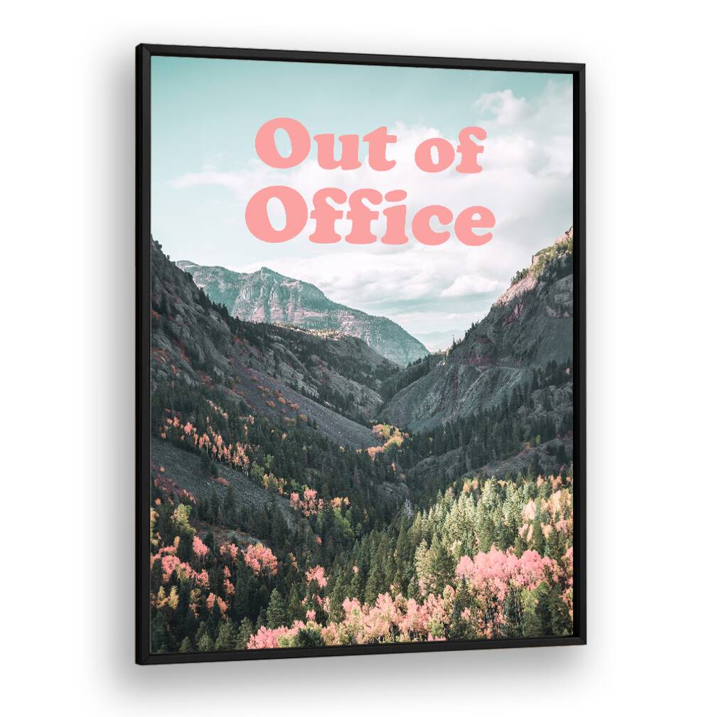 Stylish OUT OF OFFICE, QUOTES poster showcasing serene mountain scenery for a productive workspace.