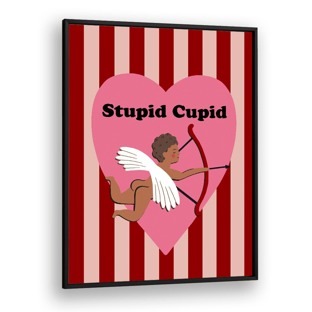 Whimsical STUPID CUPID, QUOTES poster adds humor and charm to your space, perfect for any room decor.