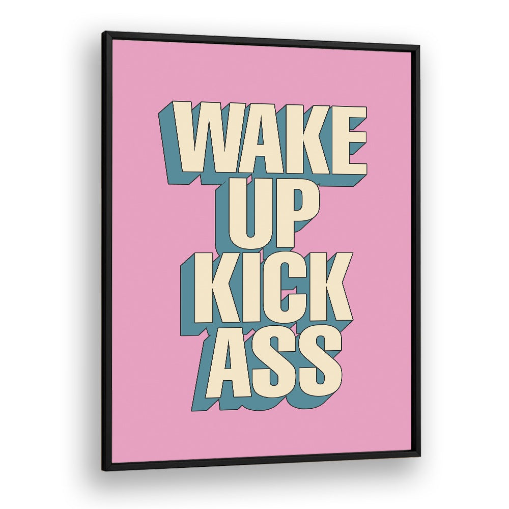 Bold typography poster featuring "WAKE UP KICK ASS, QUOTES" for daily motivation in your space. Perfect for inspiration!