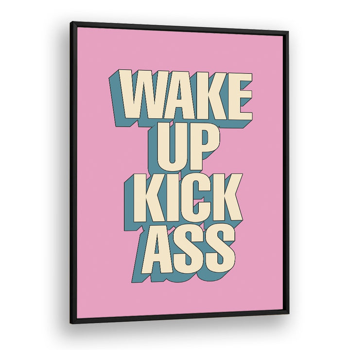 Bold typography poster featuring "WAKE UP KICK ASS, QUOTES" for daily motivation in your space. Perfect for inspiration!