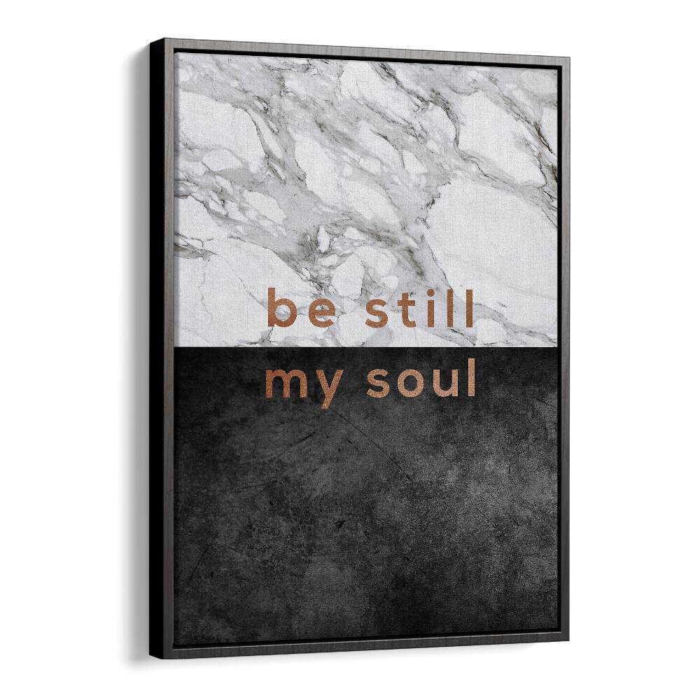 Transform your space with Orara Studio's BE STILL MY SOUL, QUOTES poster for daily inspiration and tranquility.