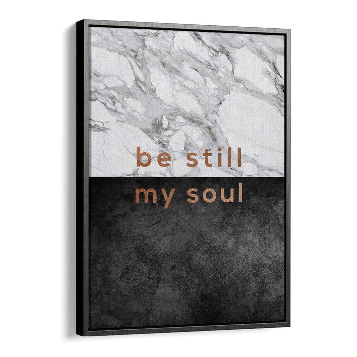 Transform your space with Orara Studio's BE STILL MY SOUL, QUOTES poster for daily inspiration and tranquility.