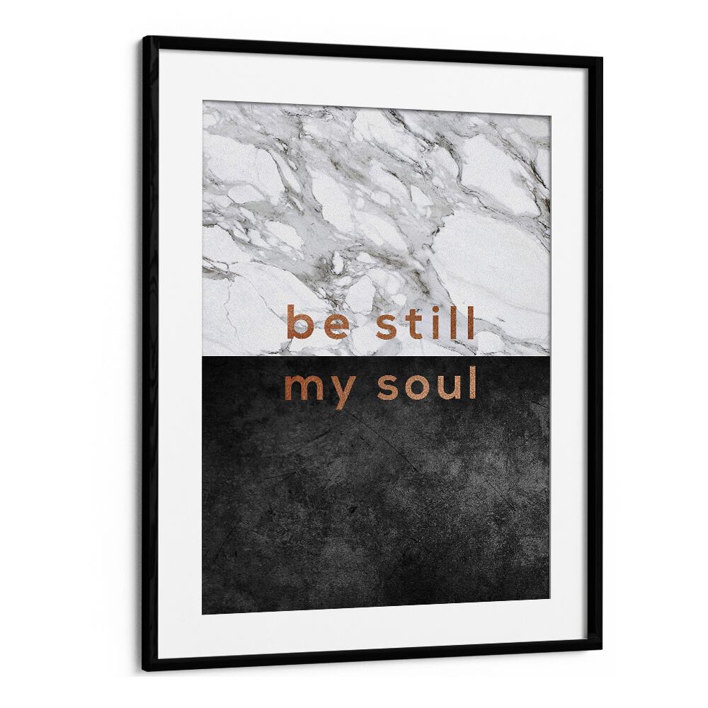 Transform your space with Orara Studio's BE STILL MY SOUL, QUOTES poster, a daily reminder of tranquility.
